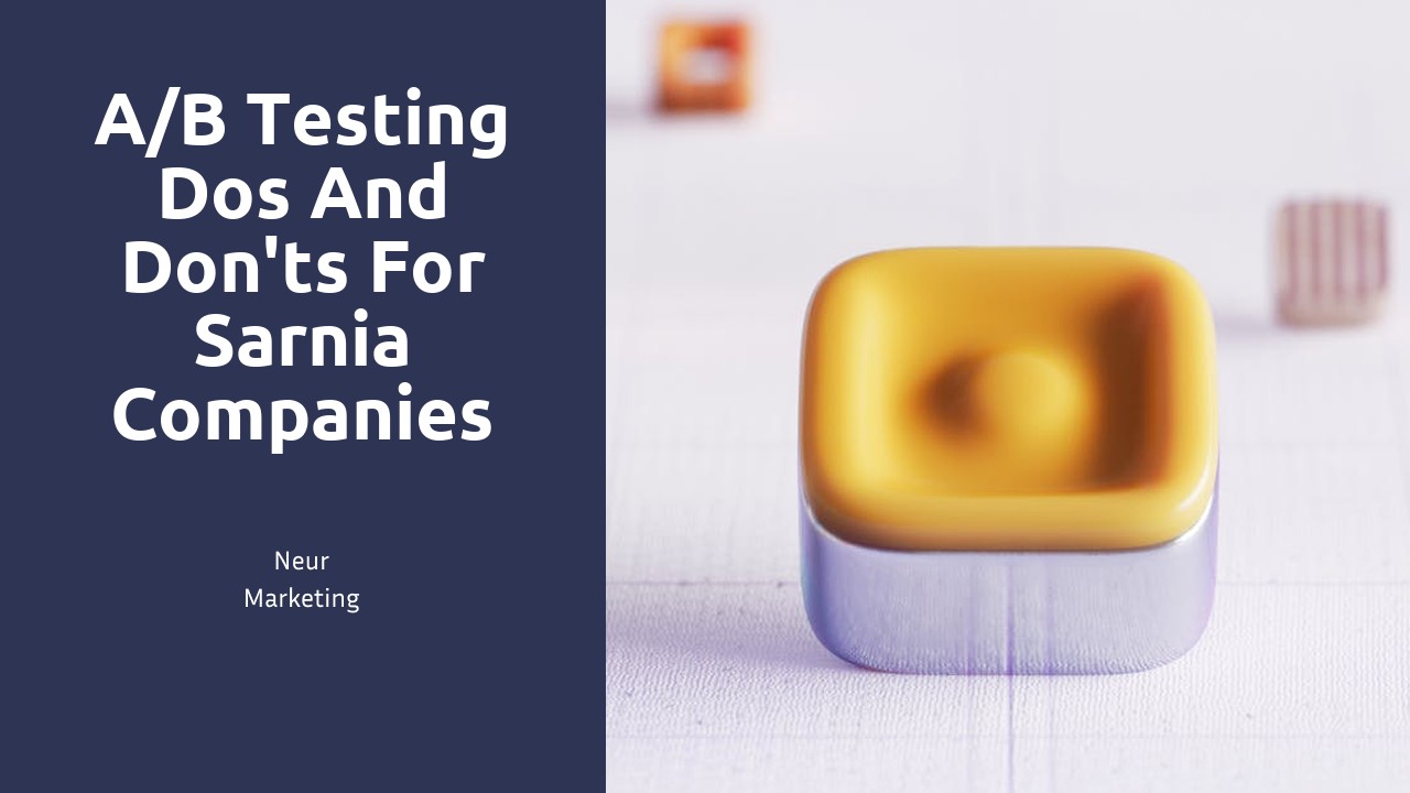 A/B Testing Dos and Don'ts for Sarnia Companies