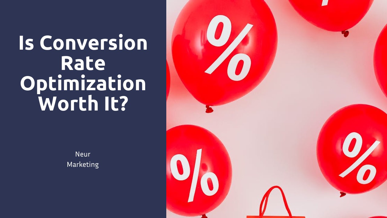 Is conversion rate optimization worth it?